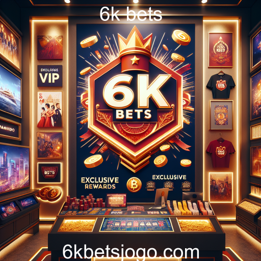 Descubra o VIP Program do 6k bets: Benefícios e Oportunidades Exclusivas